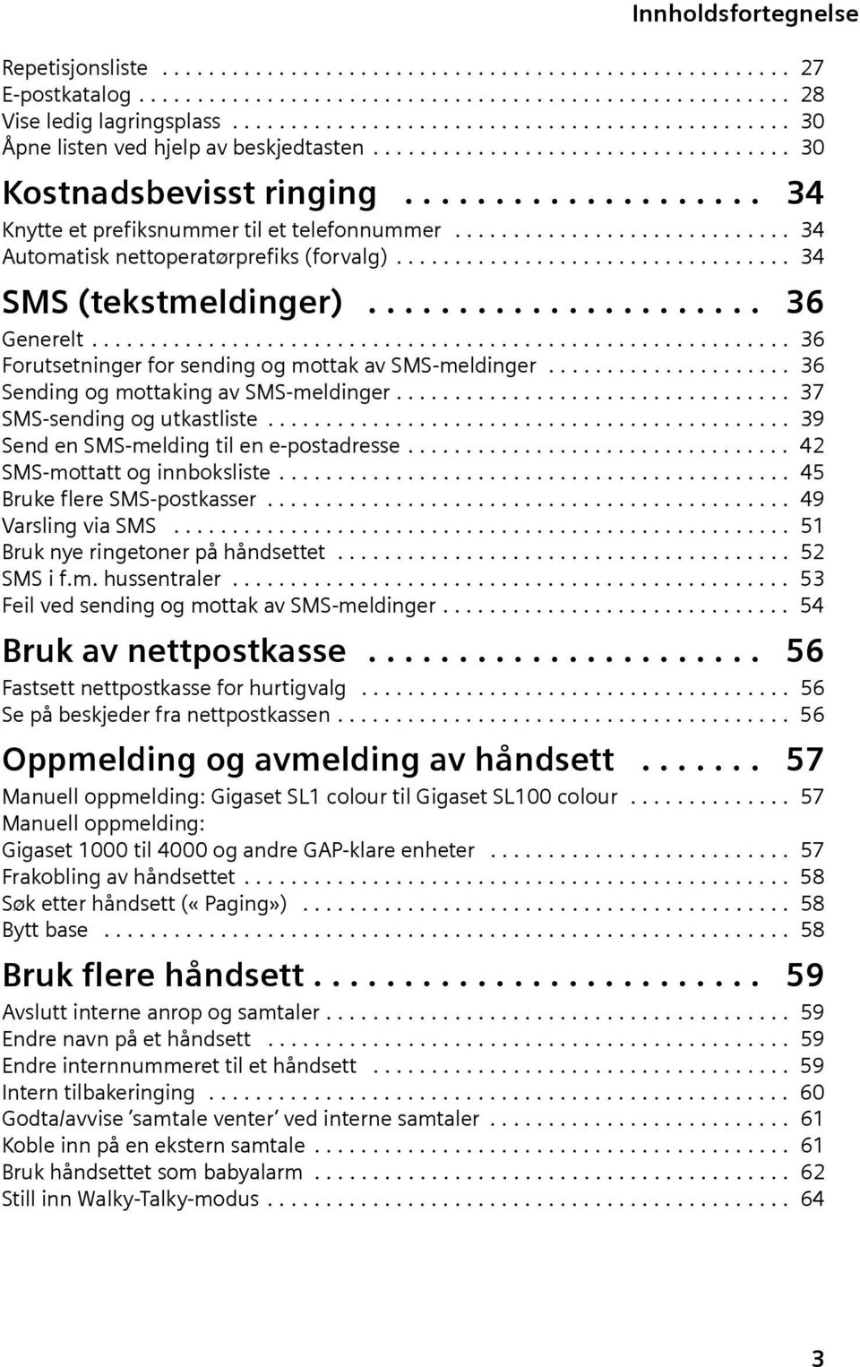 ............................ 34 Automtisk nettopertørprefiks (forvlg).................................. 34 SMS (tekstmeldinger)...................... 36 Generelt.