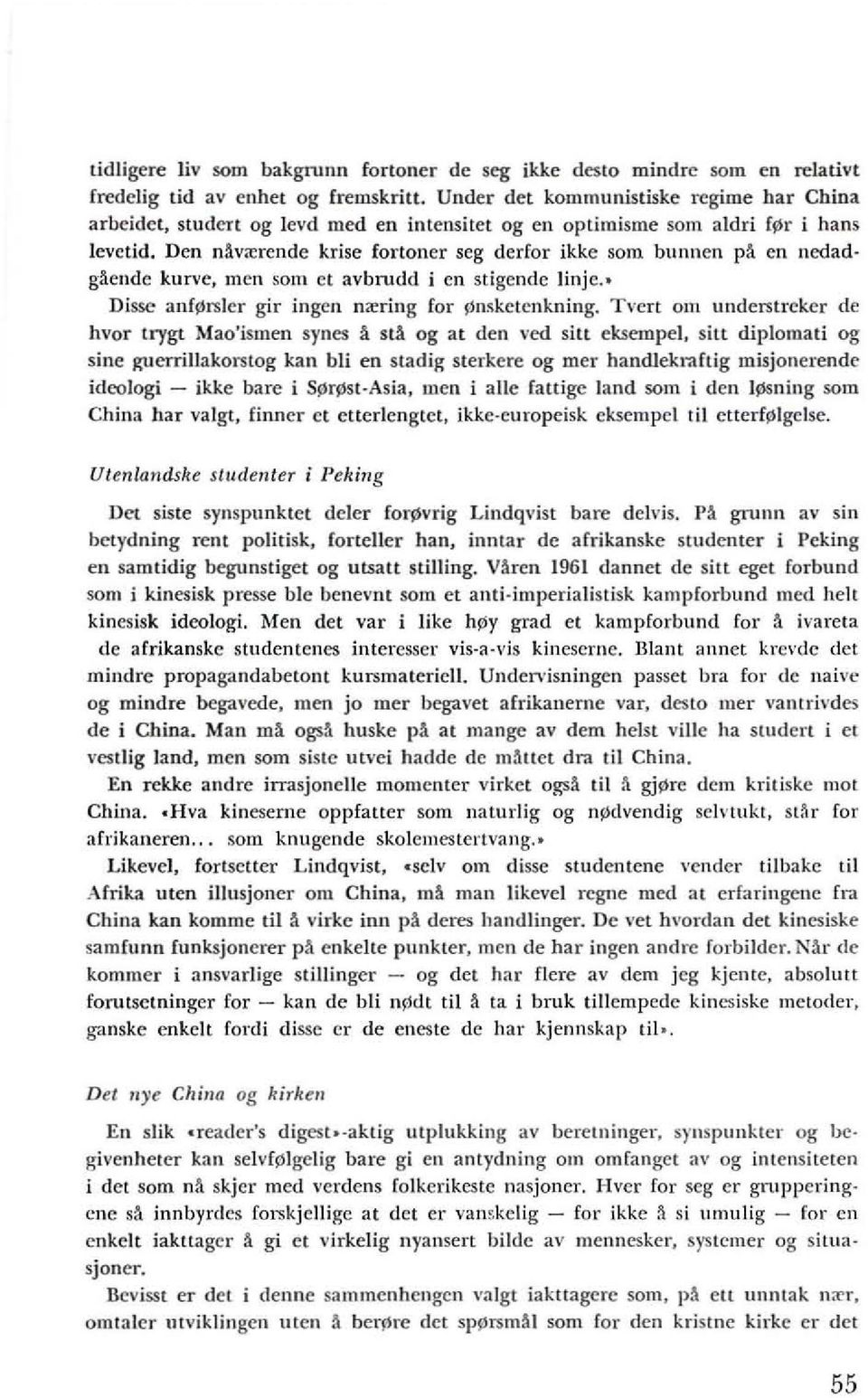 Den n~v<crendc krise {ortoner scg der(or ikke sam bunnen p1't en nedad gaendc kurve, men som et avbrudd i en stigende lillje. Disse an(~rslcr gil' ingen na:ring for ~nskelenkning.