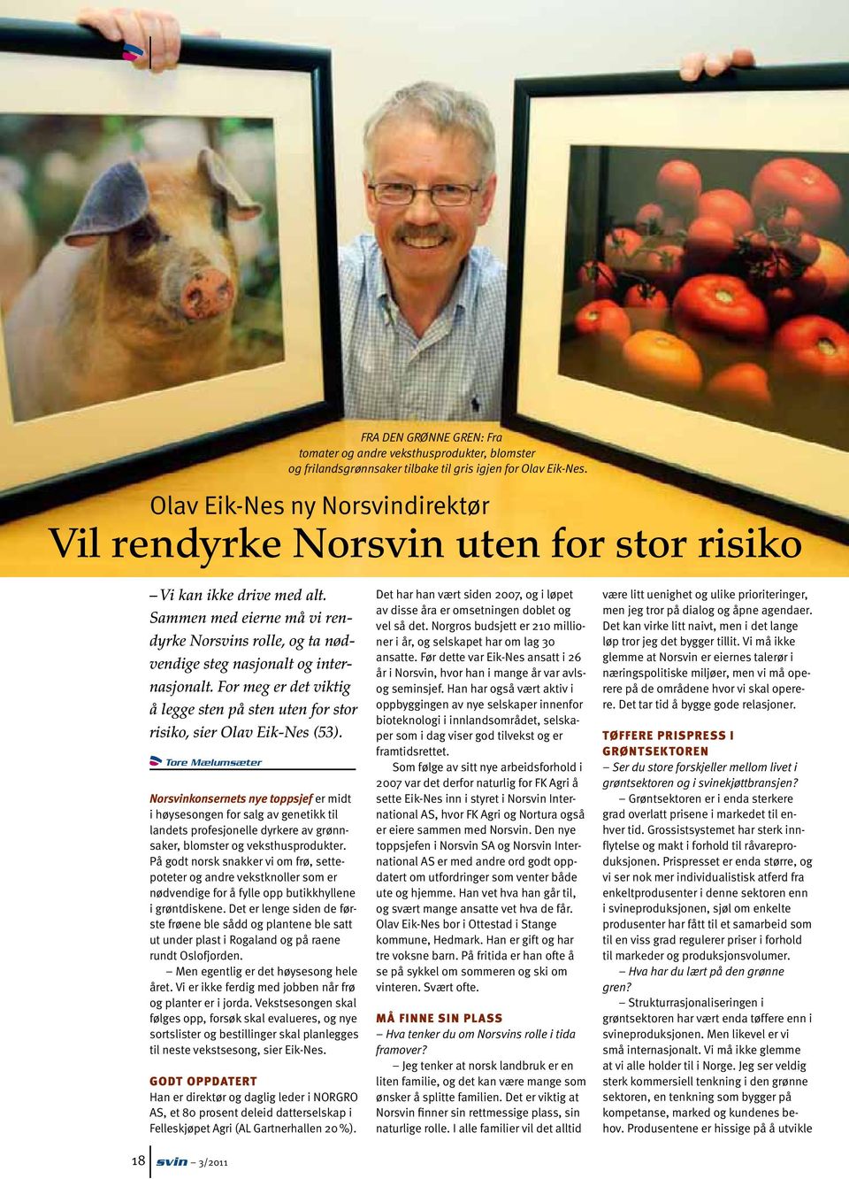 For meg er det viktig å legge sten på sten uten for stor risiko, sier Olav Eik Nes (53).