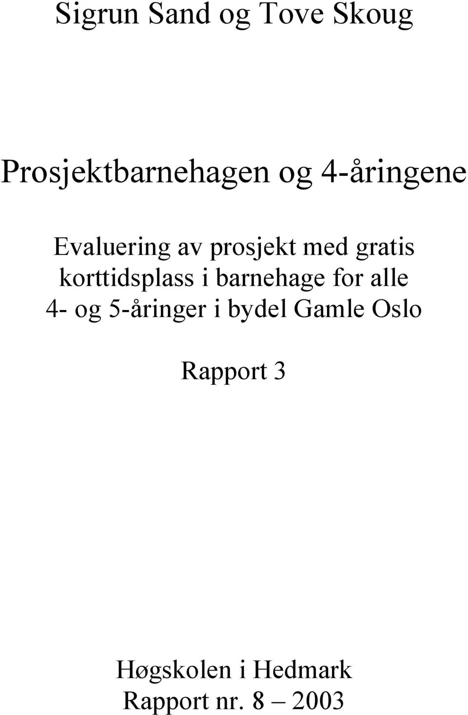 korttidsplass i barnehage for alle 4- og 5-åringer i