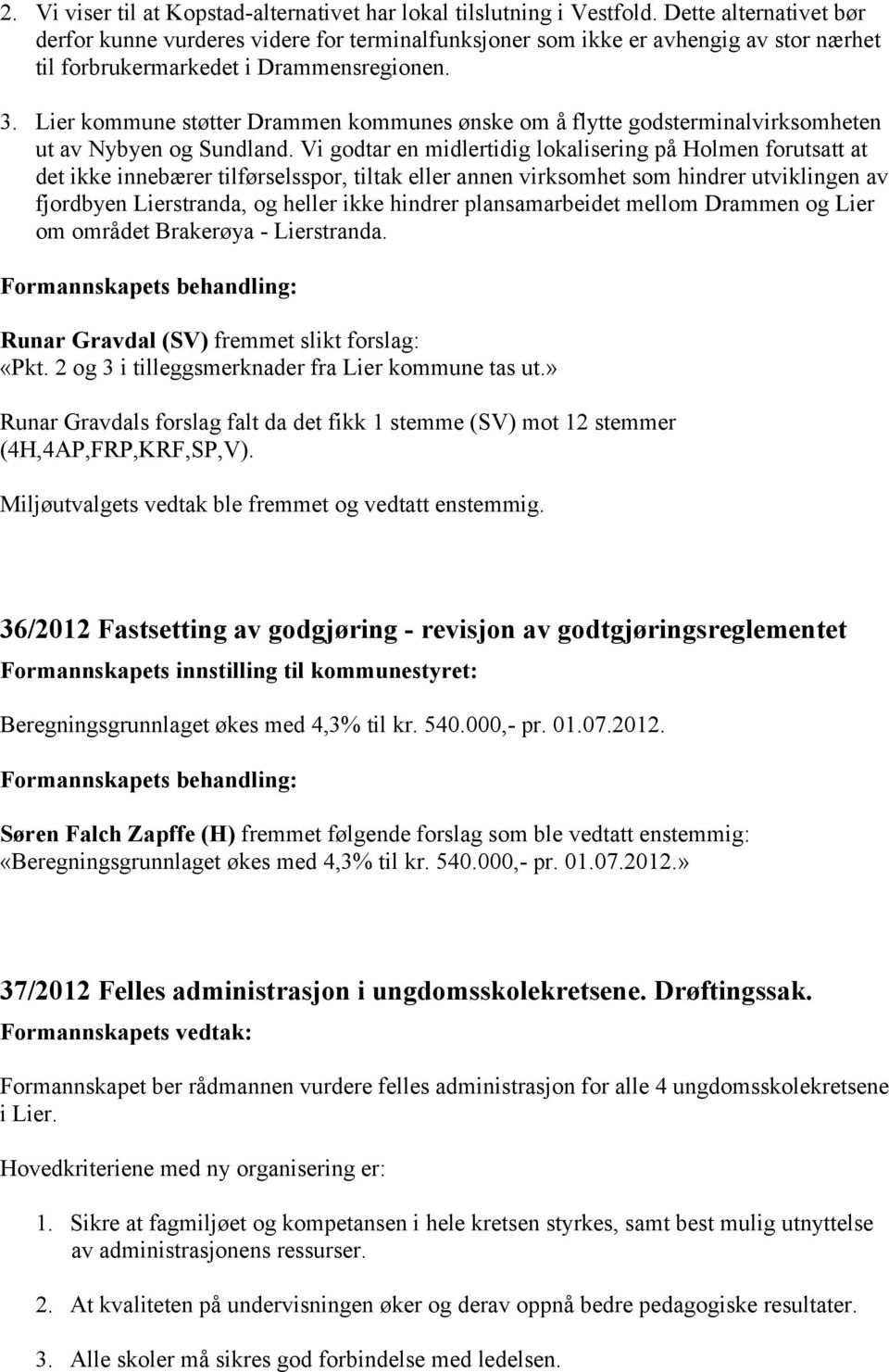 Lier kommune støtter Drammen kommunes ønske om å flytte godsterminalvirksomheten ut av Nybyen og Sundland.