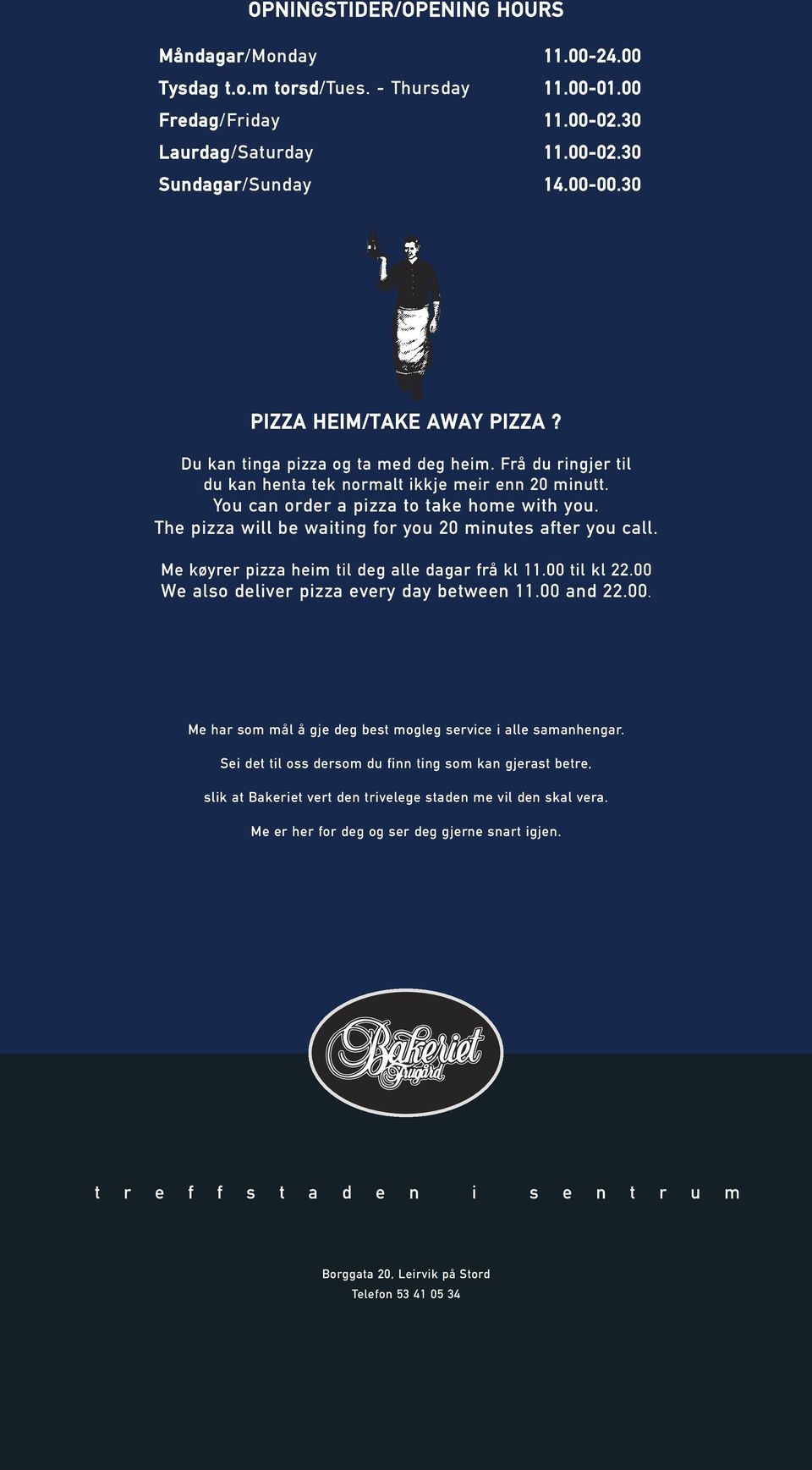 The pizza will be waiting for you 20 minutes after you call. Me køyrer pizza heim til deg alle dagar frå kl 11.00 til kl 22.00 We also deliver pizza every day between 11.00 and 22.00. Me har som mål å gje deg best mogleg service i alle samanhengar.