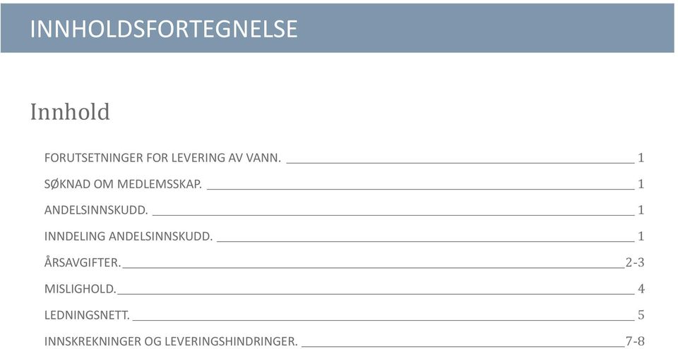 1 INNDELING ANDELSINNSKUDD. 1 ÅRSAVGIFTER.