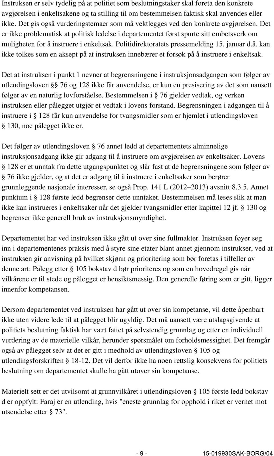 Det er ikke problematisk at politisk ledelse i departementet først spurte sitt embetsverk om muligheten for å 