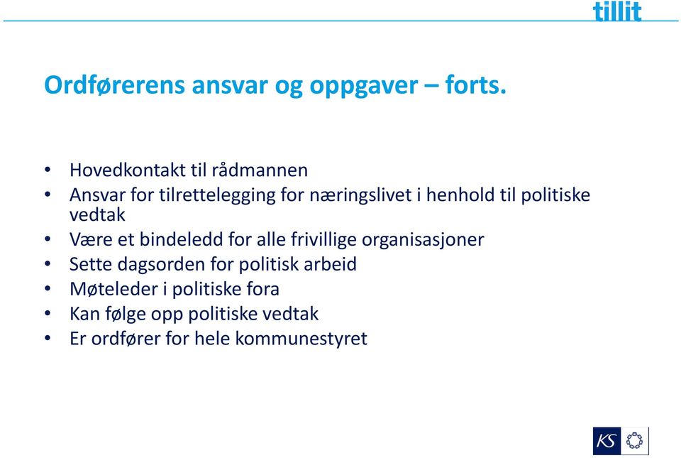 til politiske vedtak Være et bindeledd for alle frivillige organisasjoner Sette