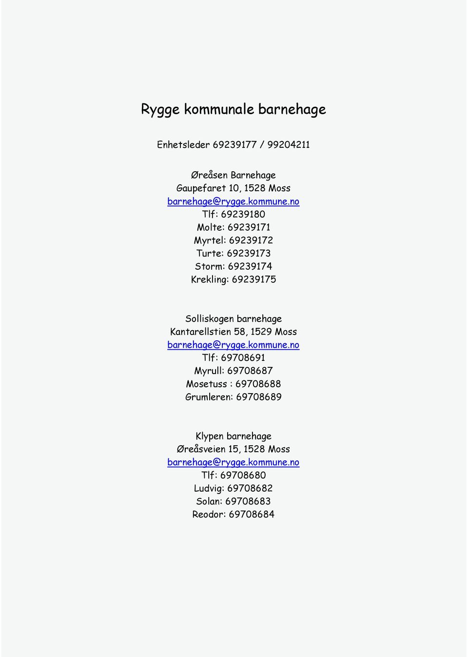 Kantarellstien 58, 1529 Moss barnehage@rygge.kommune.