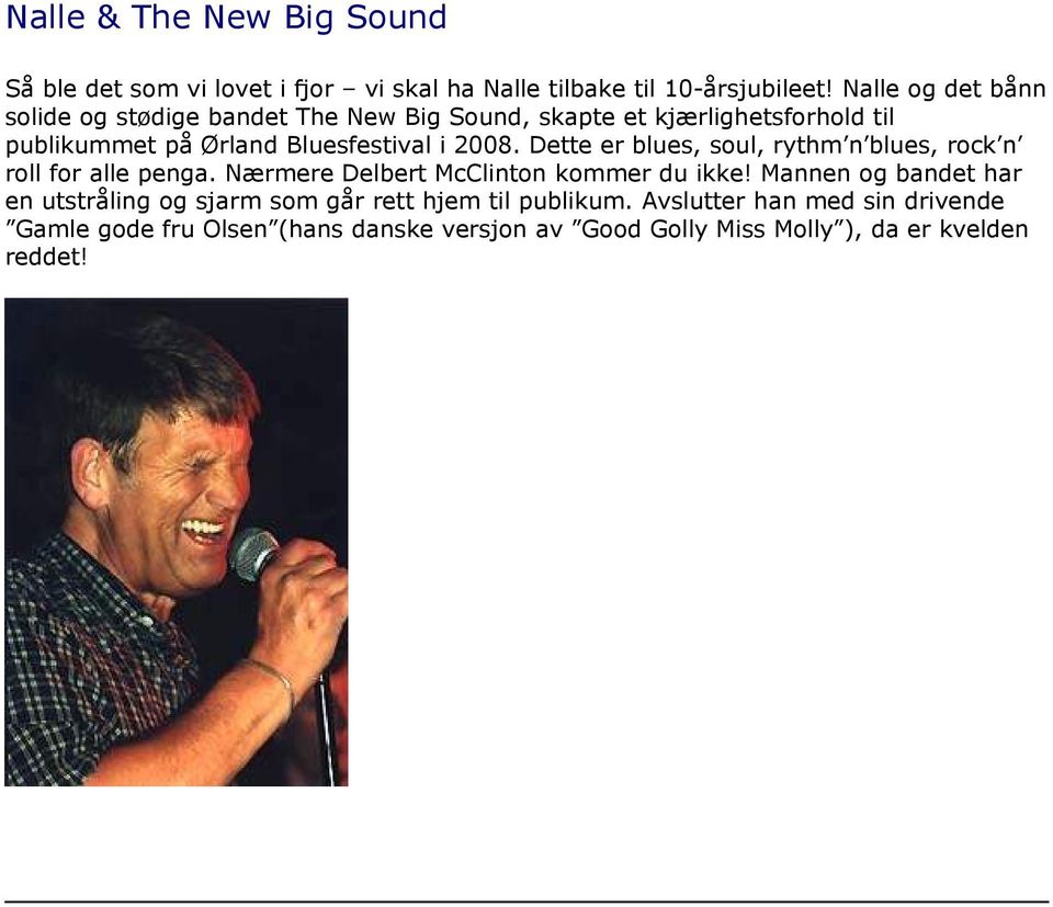 2008. Dette er blues, soul, rythm n blues, rock n roll for alle penga. Nærmere Delbert McClinton kommer du ikke!