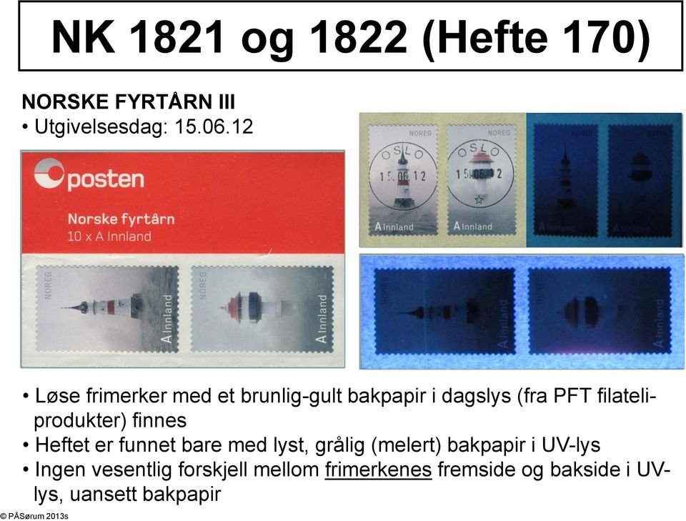 filateliprodukter) finnes Heftet er funnet bare med lyst, grålig (melert)