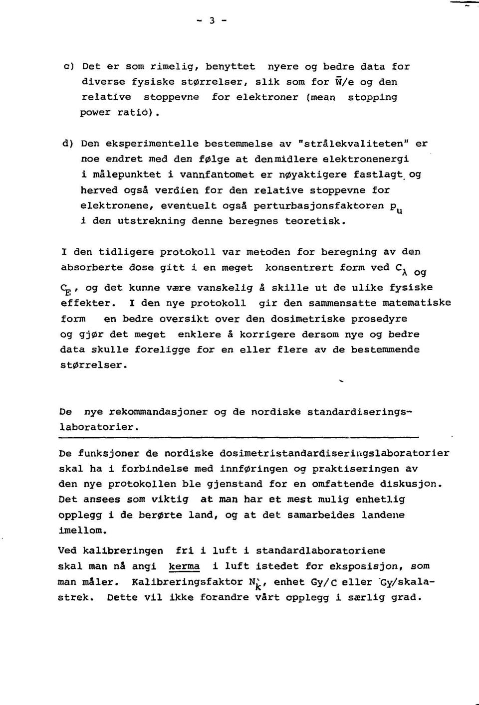 relative stoppevne for elektronene, eventuelt også perturbasjonsfaktoren p i den utstrekning denne beregnes teoretisk.