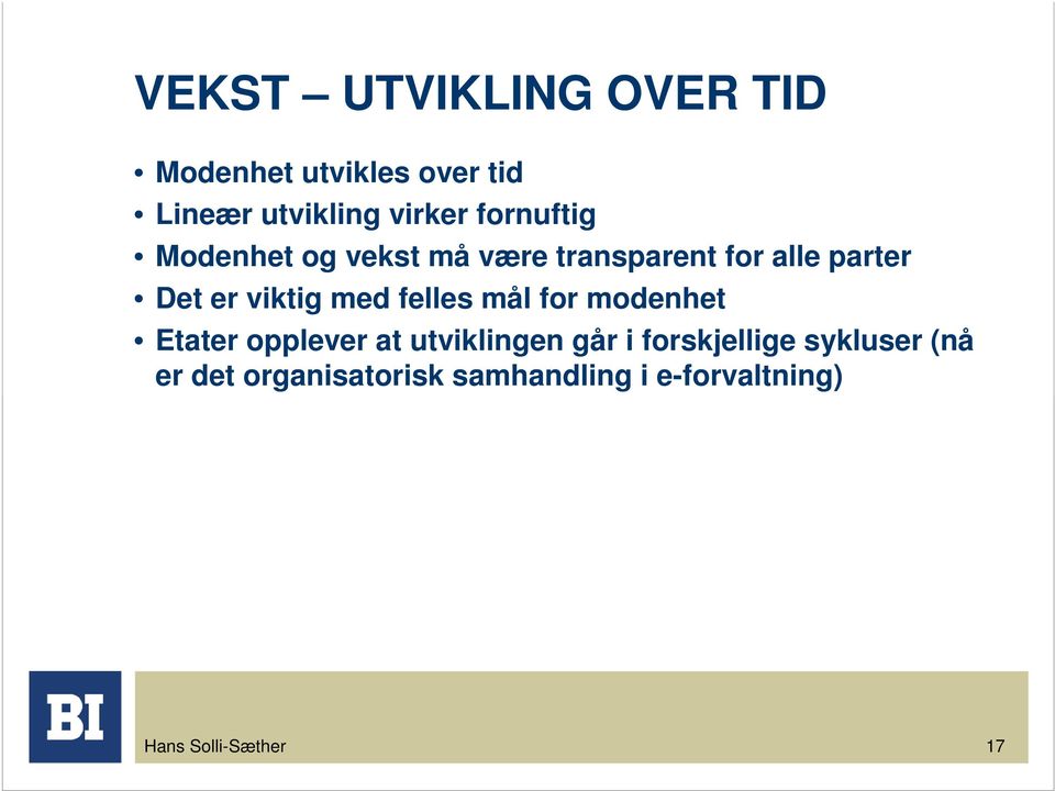 med felles mål for modenhet Etater opplever at utviklingen går i forskjellige