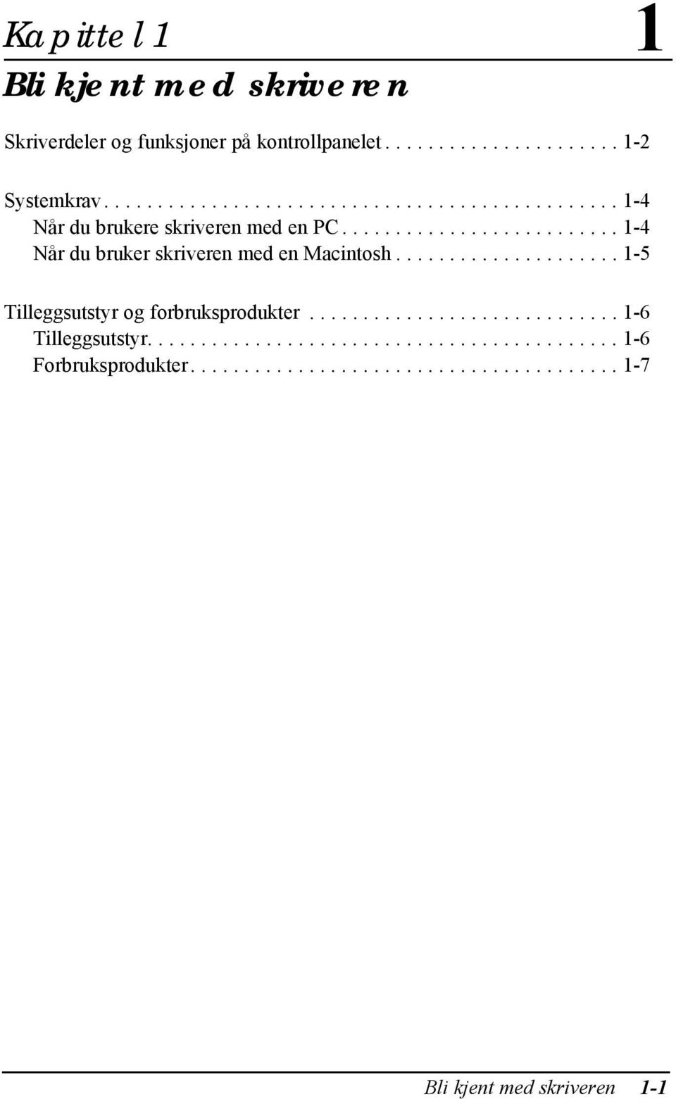 ......................... 1-4 Når du bruker skriveren med en Macintosh..................... 1-5 Tilleggsutstyr og forbruksprodukter.