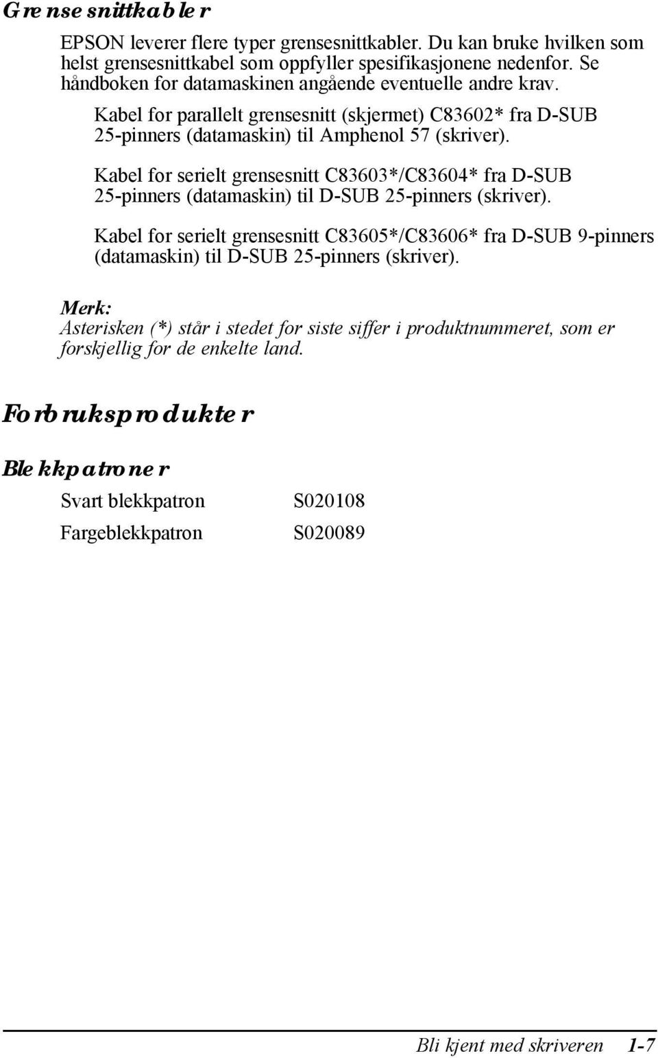 Kabel for serielt grensesnitt C83603*/C83604* fra D-SUB 25-pinners (datamaskin) til D-SUB 25-pinners (skriver).