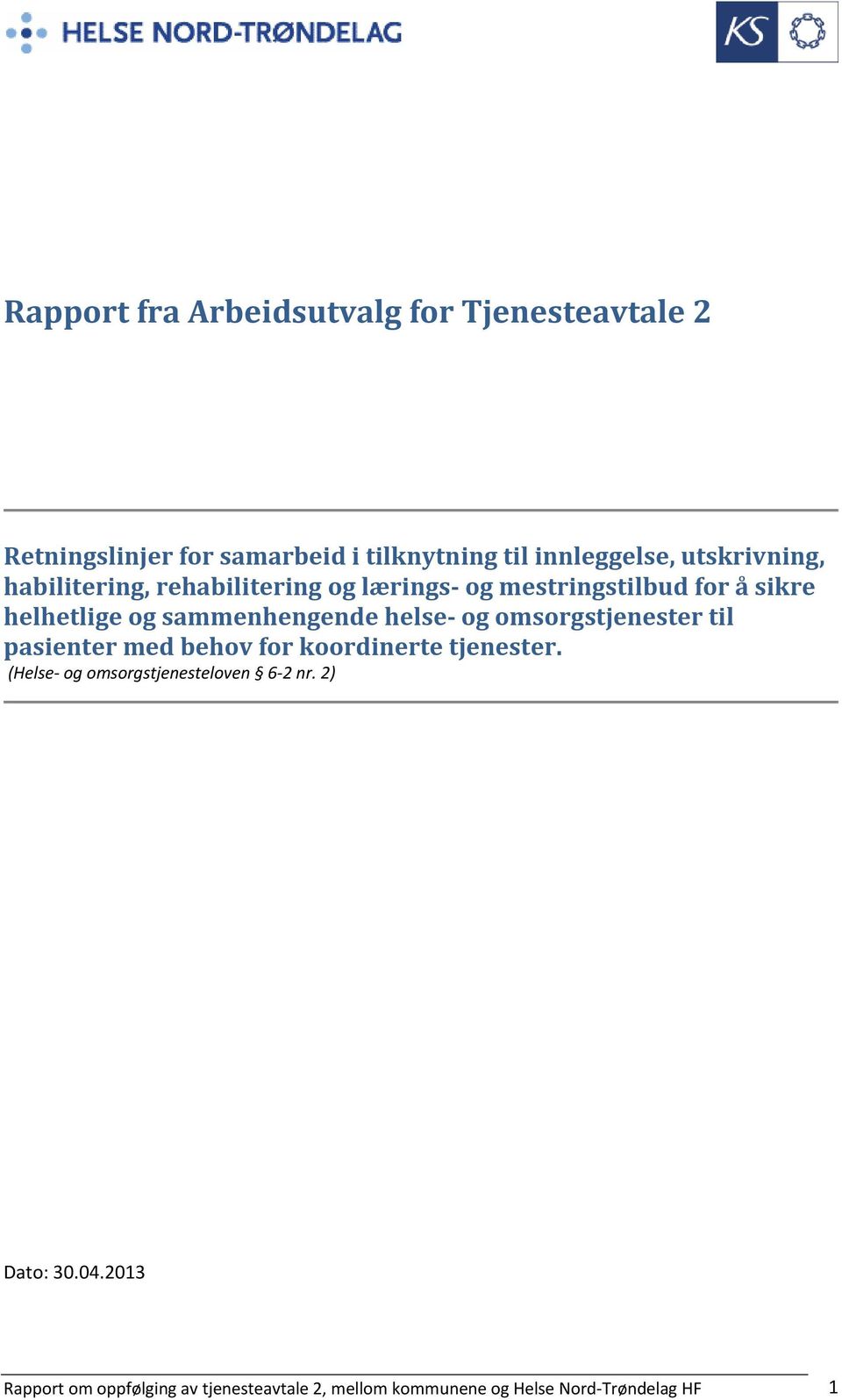 sammenhengende helse og omsorgstjenester til pasienter med behov for koordinerte tjenester.