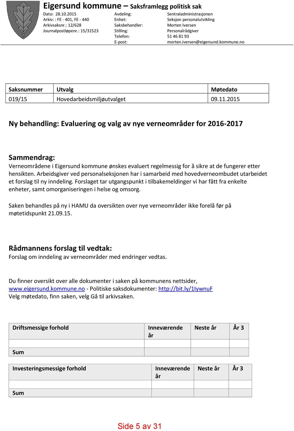 no Saksnummer Utvalg Møtedato 019/15 Hovedarbeidsmiljøutvalget 09.11.