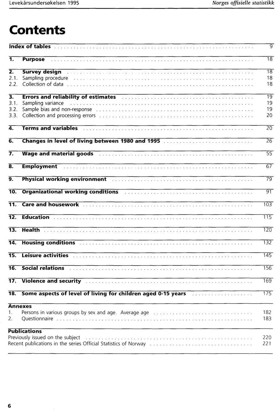 Wage and material goods 55 8. Employment 67 9. Physical working environment 79 0. Organizational working conditions 9. Care and housework 03. Education 5 3. Health 0 4. Housing conditions 3 5.