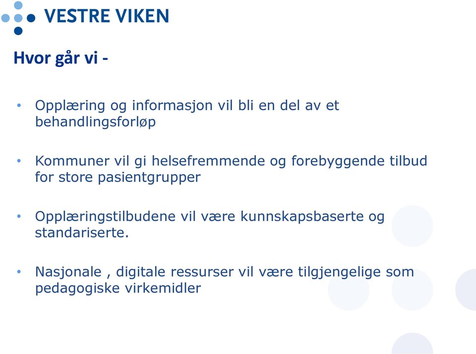 store pasientgrupper Opplæringstilbudene vil være kunnskapsbaserte og