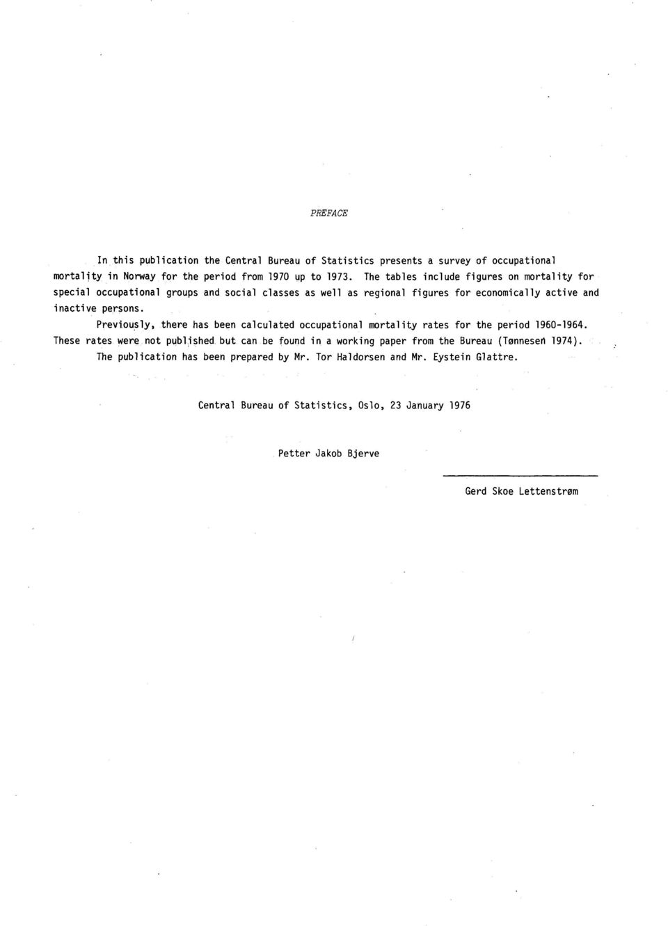 Previously, there has been calculated occupational mortality rates for the period 1960-1964.