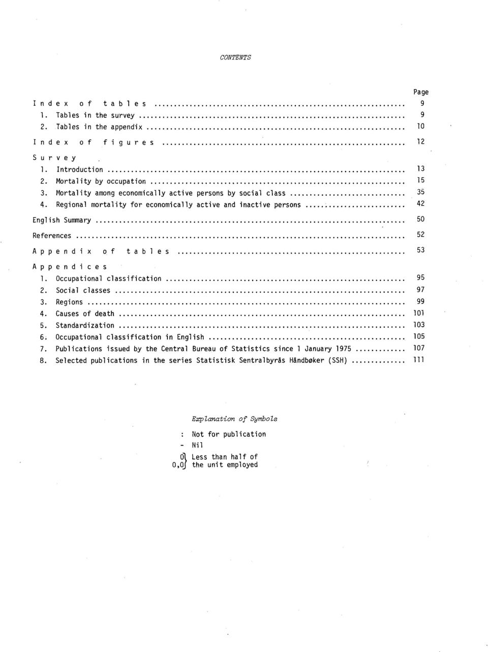 Regional mortality for economically active and inactive persons 42 English Summary 50 References 52 Appendix oftables 53 Appendices 1. Occupational classification 95 2. Social classes 97 3.