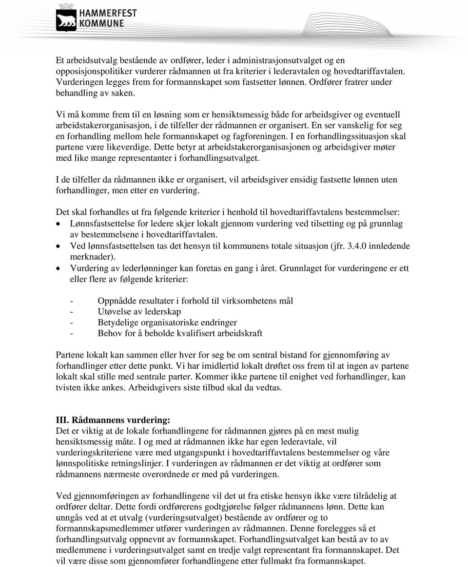 Vi må komme frem til en løsning som er hensiktsmessig både for arbeidsgiver og eventuell arbeidstakerorganisasjon, i de tilfeller der rådmannen er organisert.