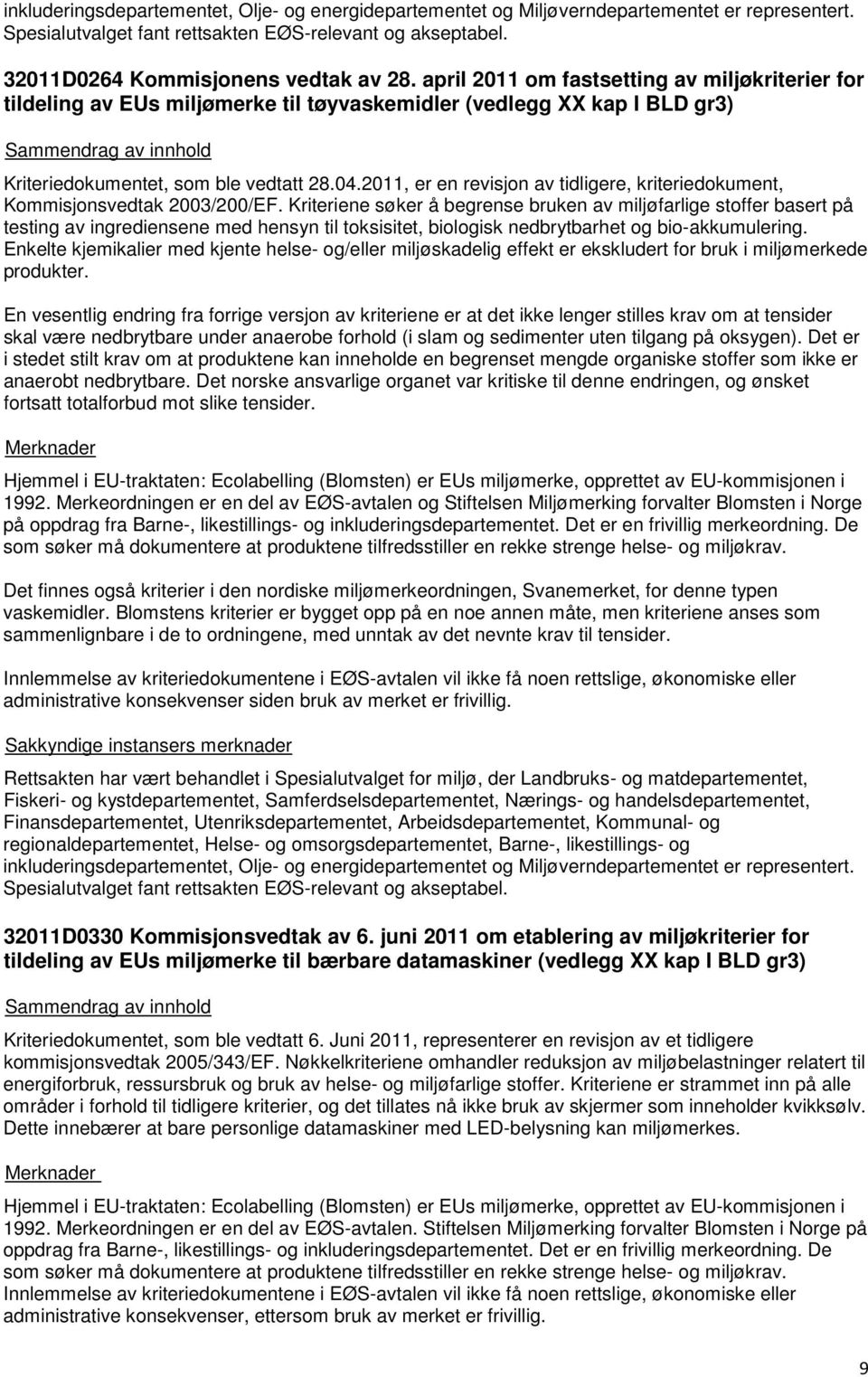 2011, er en revisjon av tidligere, kriteriedokument, Kommisjonsvedtak 2003/200/EF.