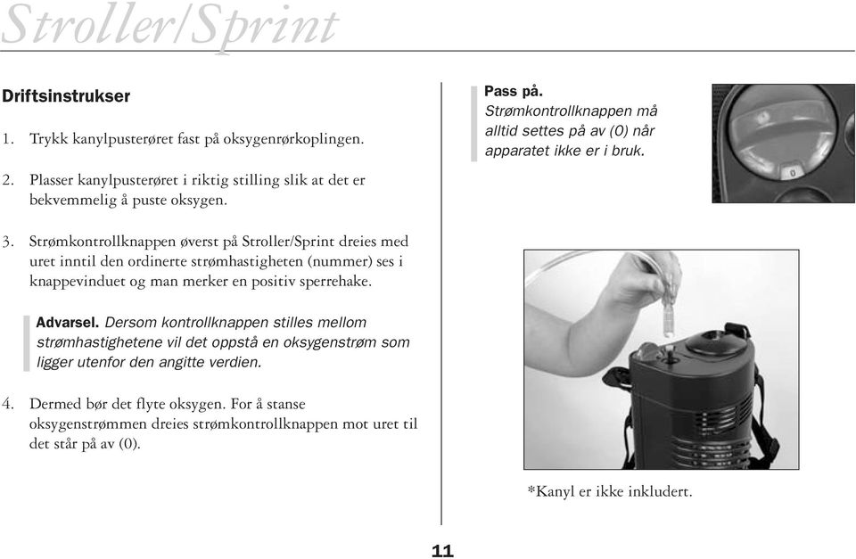 Strømkontrollknappen øverst på Stroller/Sprint dreies med uret inntil den ordinerte strømhastigheten (nummer) ses i knappevinduet og man merker en positiv sperrehake. Advarsel.