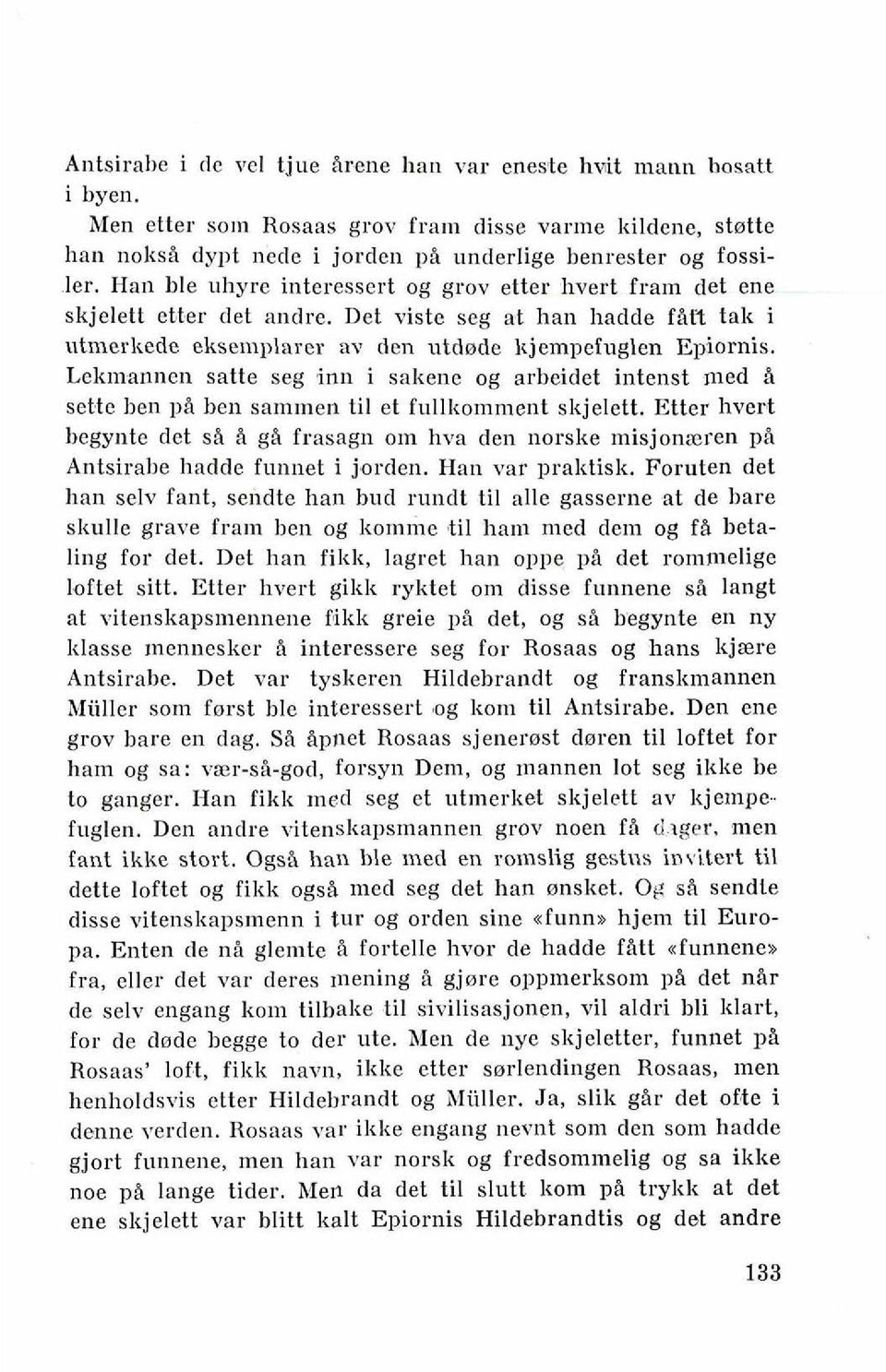 Lekrnannen satte seg inn i sakene og arbeidet intenst med B sette hen ps hen salnmen ti1 et fullkomment skjelett.