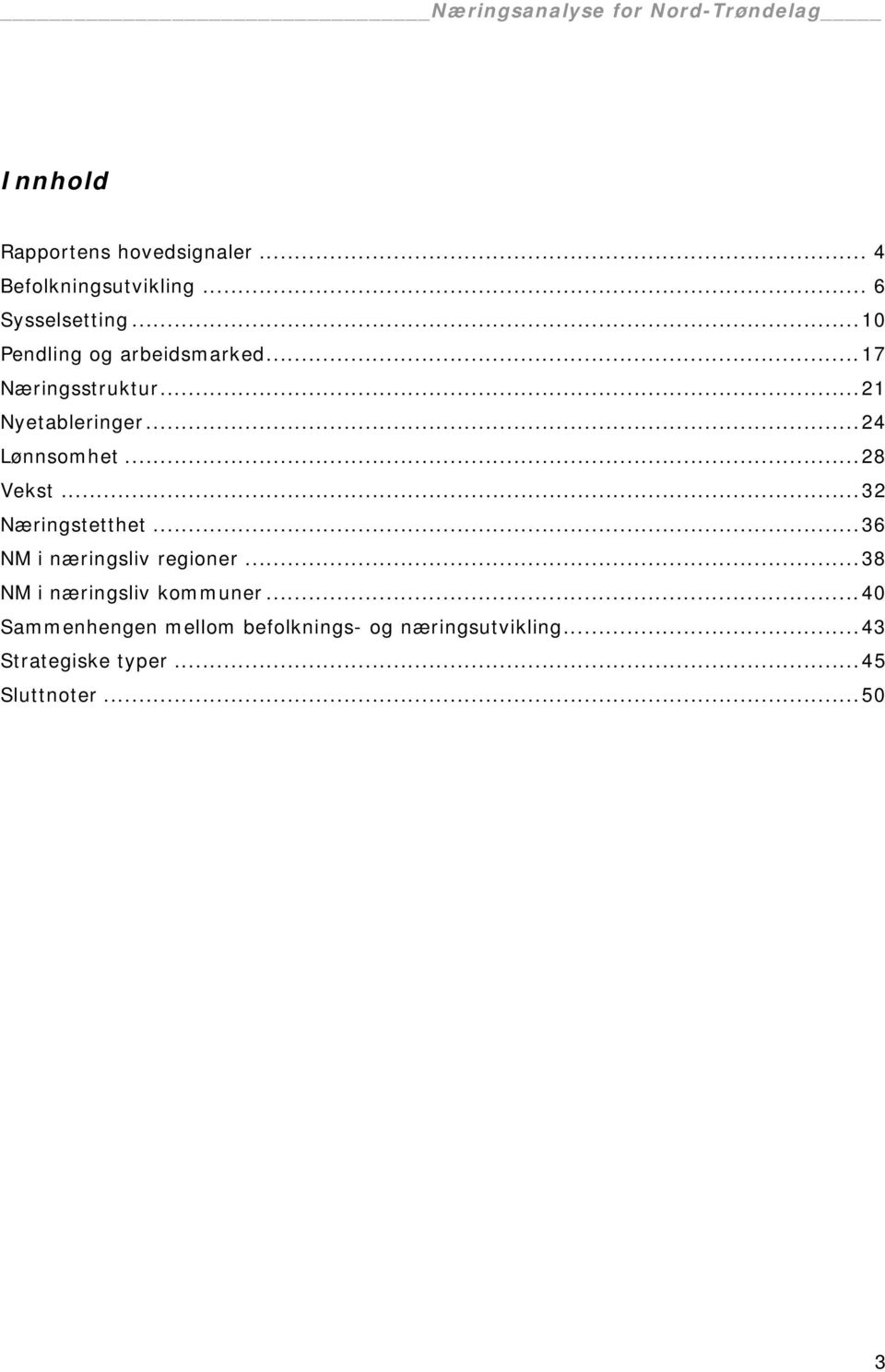 ..24 Lønnsomhet...28 Vekst...32 Næringstetthet...36 NM i næringsliv regioner.