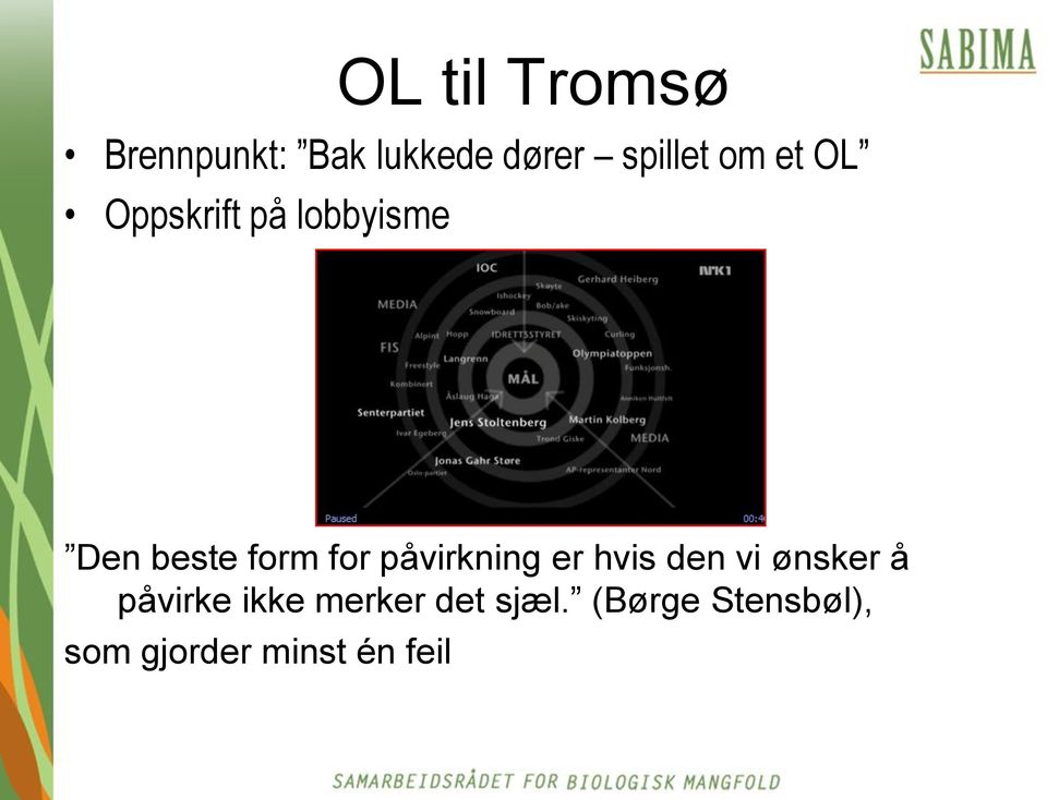 påvirkning er hvis den vi ønsker å påvirke ikke