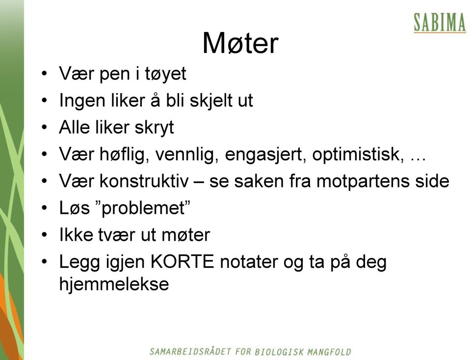 Vær konstruktiv se saken fra motpartens side Løs problemet