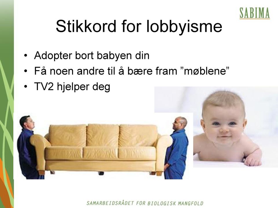 Få noen andre til å bære