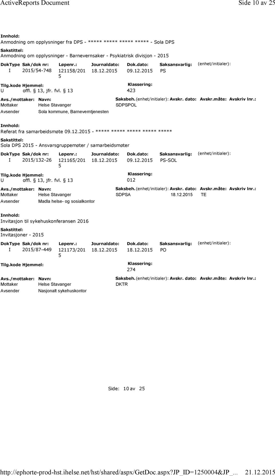 201 Anmodning om opplysninger fra DPS - ***** ***** ***** ***** -Sola DPS Anmodning om opplysninger - Barnevernsaker - Psykiatrisk divisjon - 201 201/4-748 121