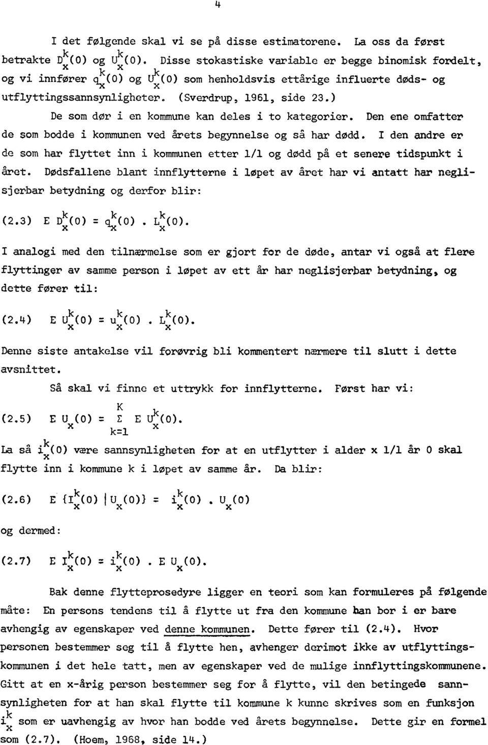 ) De som dør i en ommune an deles i to ategorier. Den ene omfatter de som bodde i ommunen ved årets begynnelse og så har dødd.