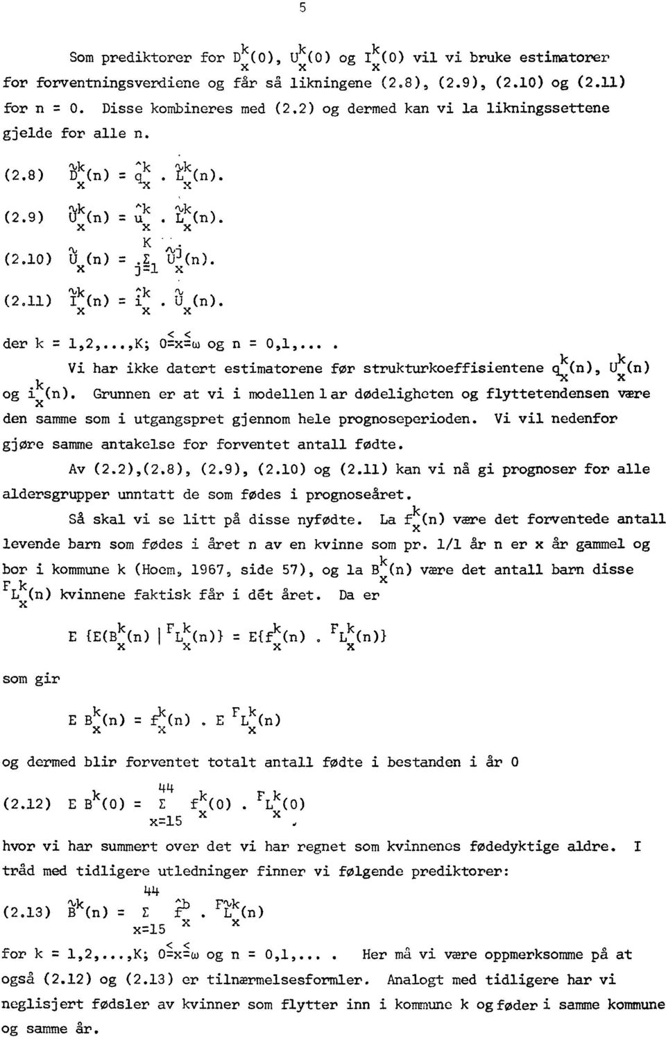 .,K; Ou) og n = 0,1,... Vi har ie datert estimatorene for struturoeffisientene q(n), U(n). og (n).