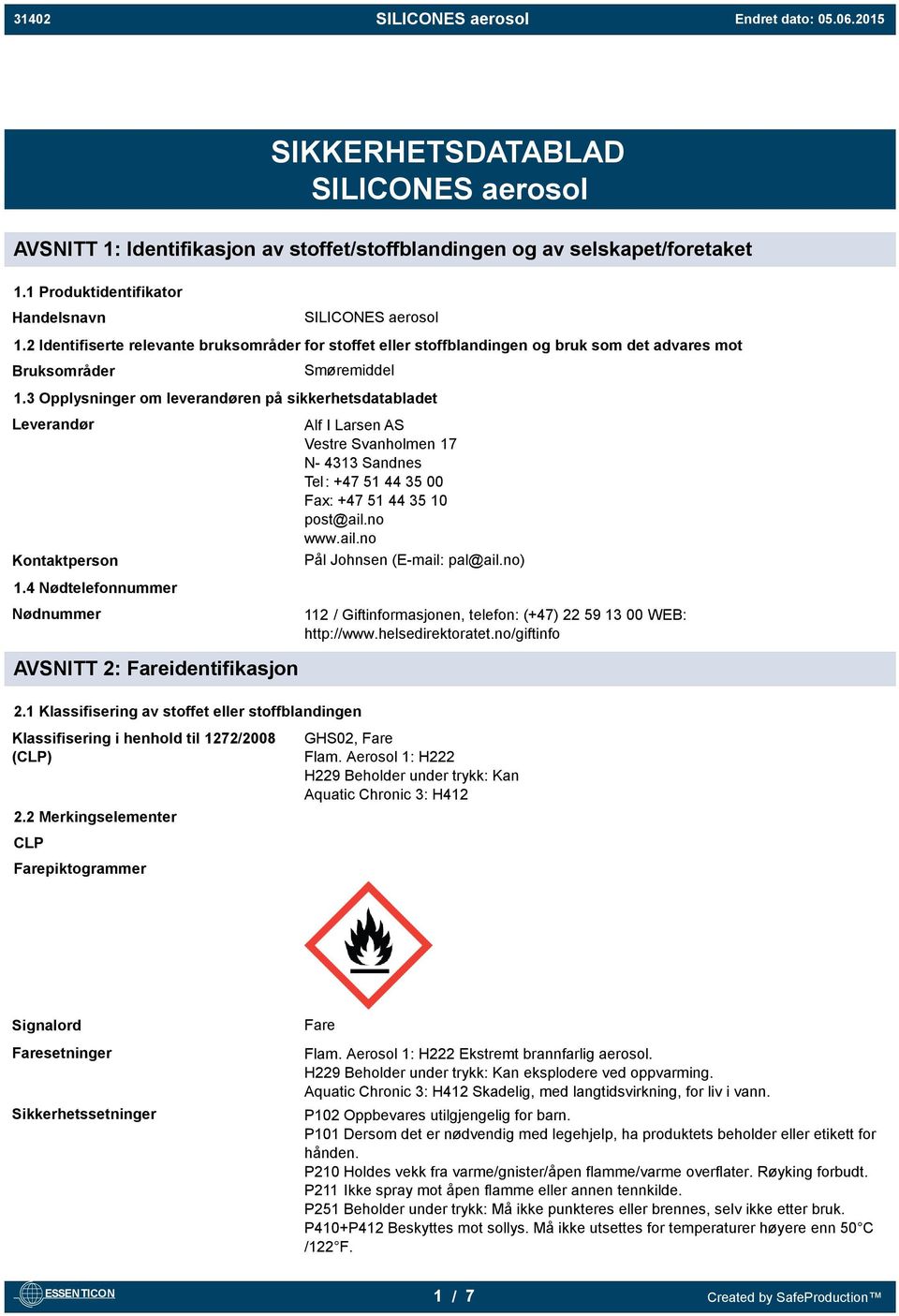 3 Opplysninger om leverandøren på sikkerhetsdatabladet Leverandør Kontaktperson Alf I Larsen AS Vestre Svanholmen 17 N- 4313 Sandnes Tel: +47 51 44 35 00 Fax: +47 51 44 35 10 post@ail.