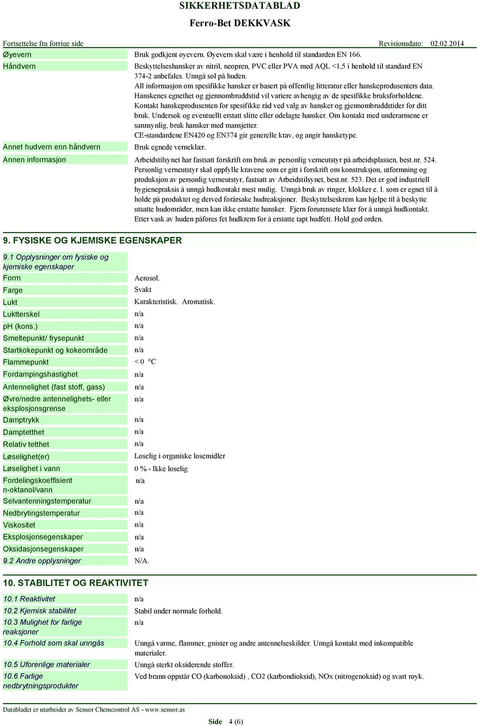 All informasjon om spesifikke hansker er basert på offentlig litteratur eller hanskeprodusenters data. Hanskenes egnethet og gjennombruddstid vil variere avhengig av de spesifikke bruksforholdene.