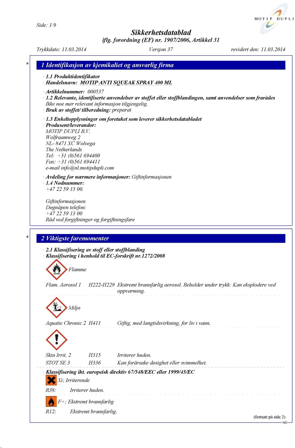 3 Enkeltopplysninger om foretaket som leverer sikkerhetsdatabladet Produsent/leverandør: MOTIP DUPLI B.V.