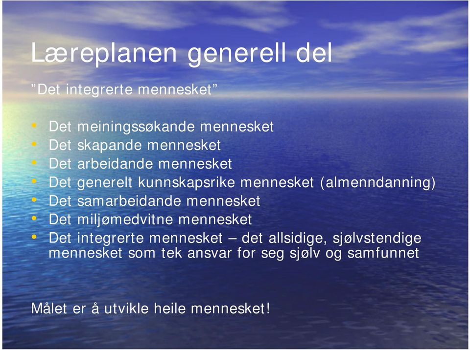 samarbeidande mennesket Det miljømedvitne mennesket Det integrerte mennesket det allsidige,