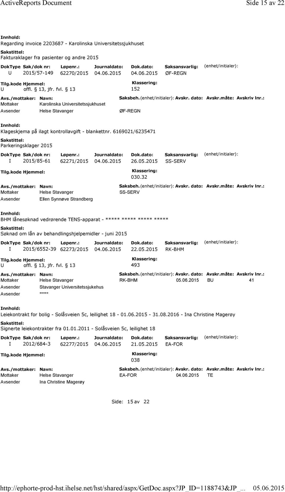 Avskr. dato: Avskr.måte: Avskriv lnr.: Klageskjema på ilagt kontrollavgift - blankettnr. 6169021/6235471 Parkeringsklager 2015 2015/85-61 62271/2015 26.05.2015 SS-SERV 030.