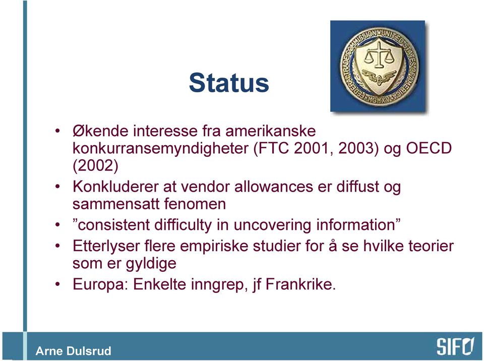 consistent difficulty in uncovering information Etterlyser flere empiriske