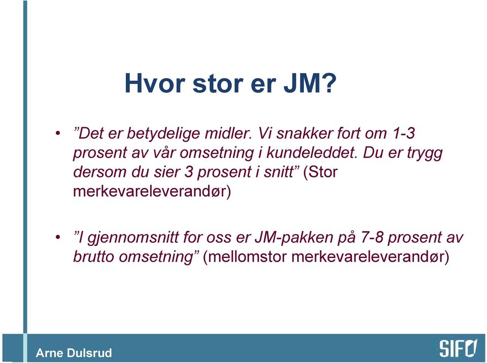 Du er trygg dersom du sier 3 prosent i snitt (Stor