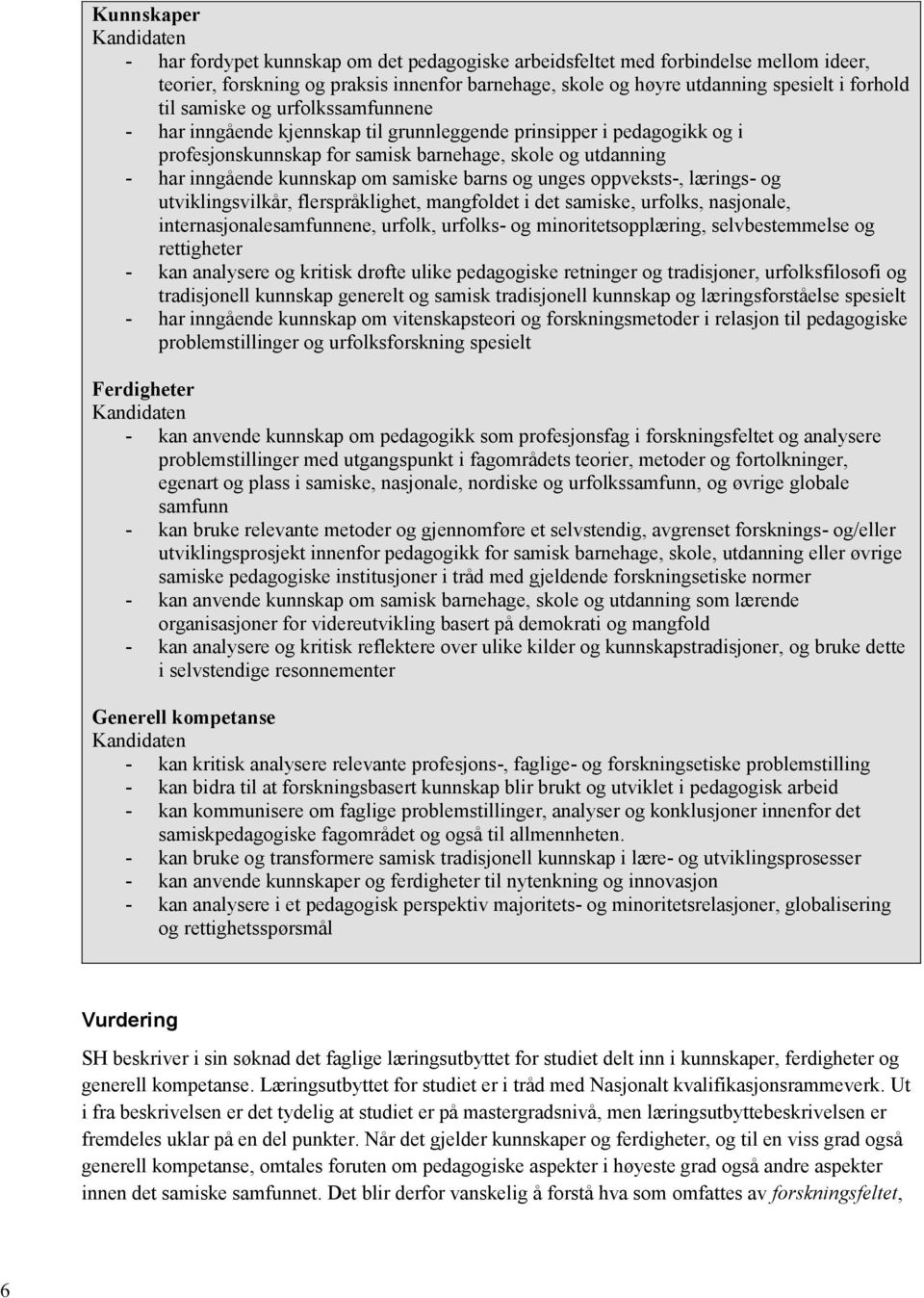 om samiske barns og unges oppveksts-, lærings- og utviklingsvilkår, flerspråklighet, mangfoldet i det samiske, urfolks, nasjonale, internasjonalesamfunnene, urfolk, urfolks- og minoritetsopplæring,