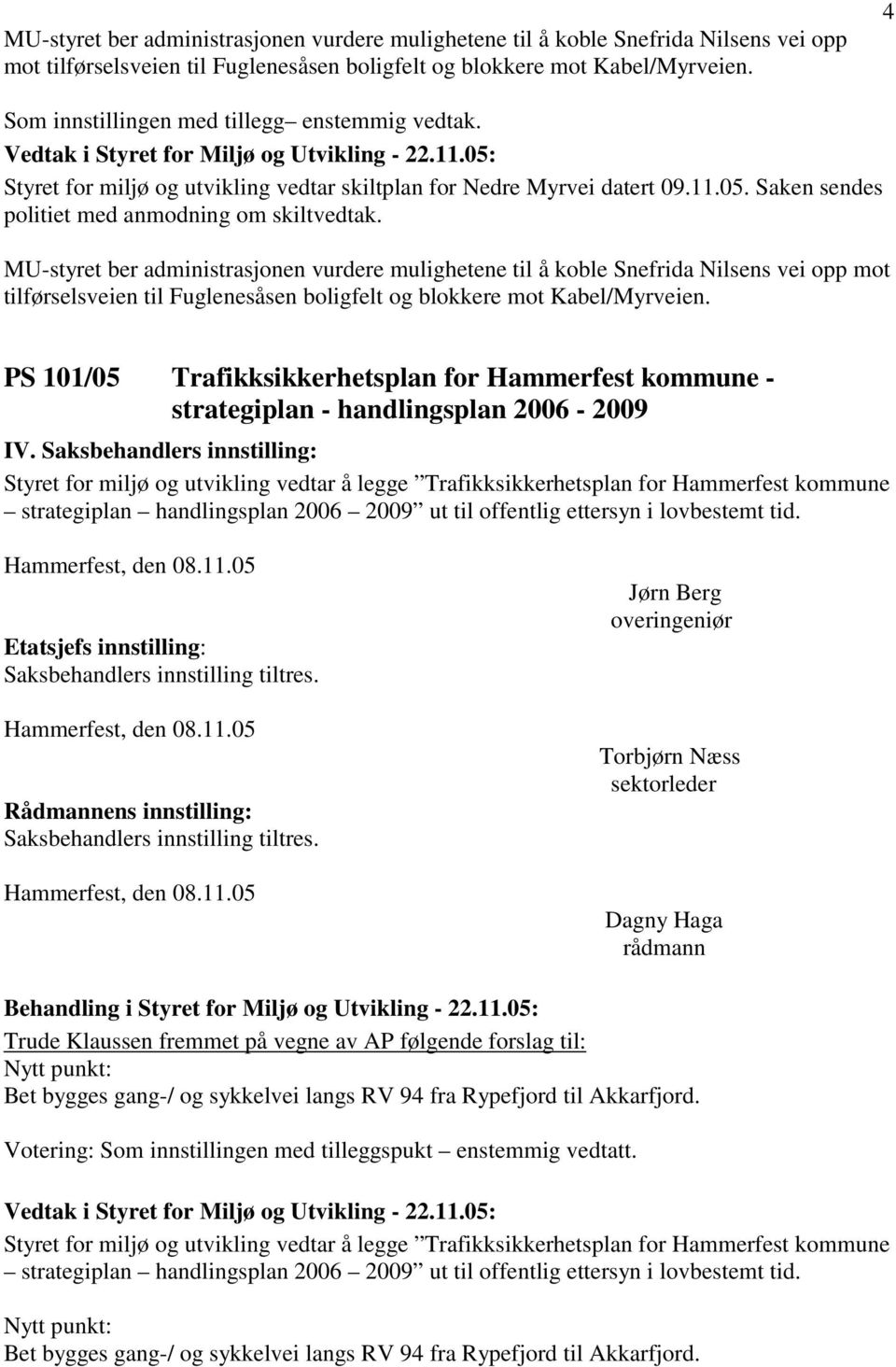 PS 101/05 Trafikksikkerhetsplan for Hammerfest kommune - strategiplan - handlingsplan 2006-2009 IV.