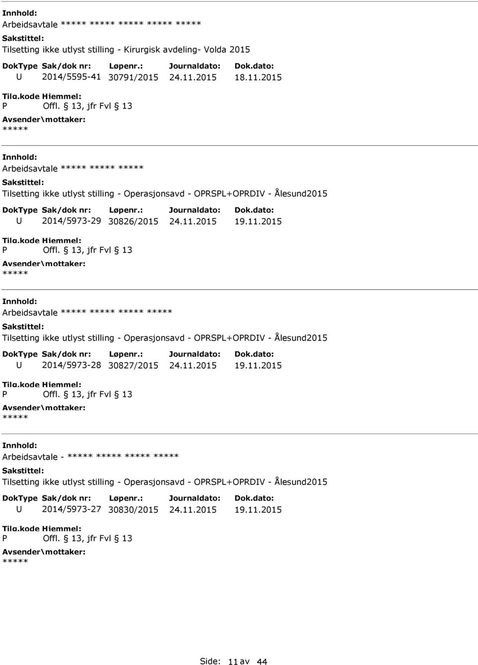 2015 Arbeidsavtale Tilsetting ikke utlyst stilling - Operasjonsavd - ORSL+ORDV - Ålesund2015 2014/5973-28 30827/2015 19.11.