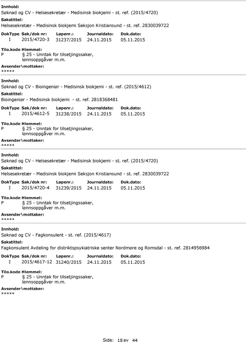 11.2015 Søknad og CV - Helsesekretær - Medisinsk biokjemi - st. ref. (2015/4720) Helsesekretær - Medisinsk biokjemi Seksjon Kristiansund - st.