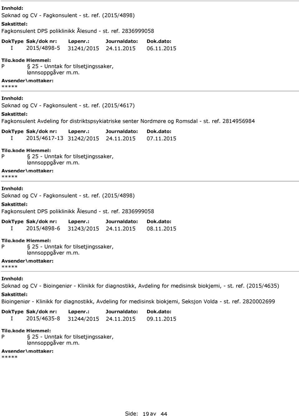 11.2015 Søknad og CV - Bioingeniør - Klinikk for diagnostikk, Avdeling for medisinsk biokjemi, - st. ref.