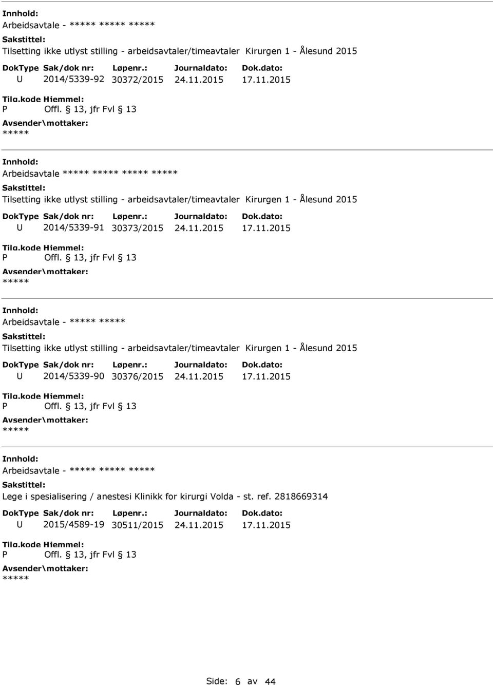 Arbeidsavtale - Tilsetting ikke utlyst stilling - arbeidsavtaler/timeavtaler Kirurgen 1 - Ålesund 2015 2014/5339-90 30376/2015