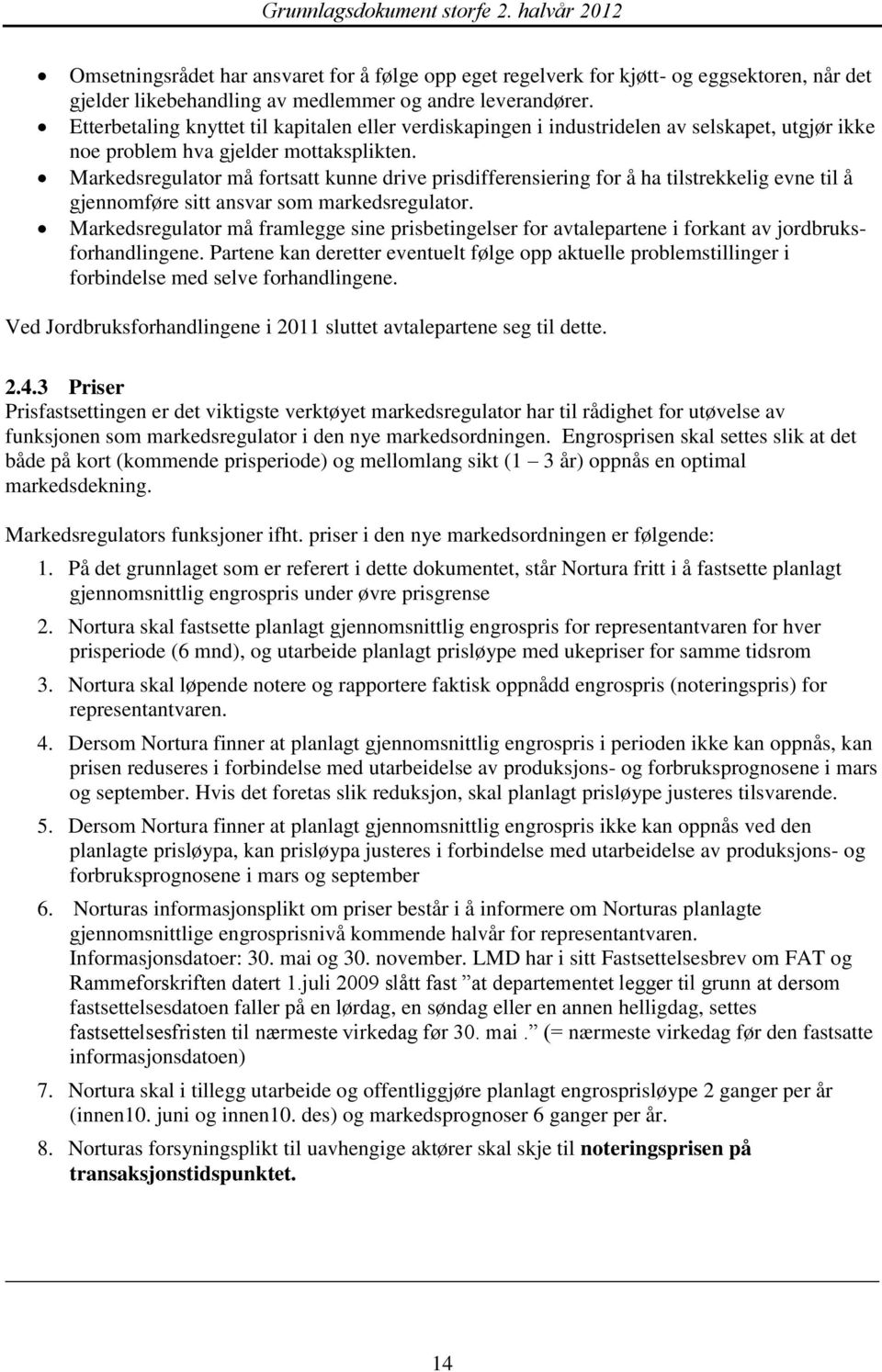 Markedsregulator må fortsatt kunne drive prisdifferensiering for å ha tilstrekkelig evne til å gjennomføre sitt ansvar som markedsregulator.