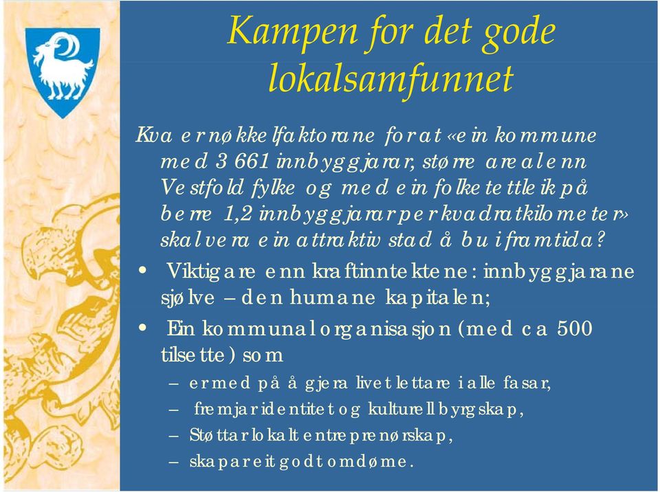 Viktigare enn kraftinntektene: innbyggjarane sjølve den humane kapitalen; Ein kommunal organisasjon (med ca 500 tilsette) som er