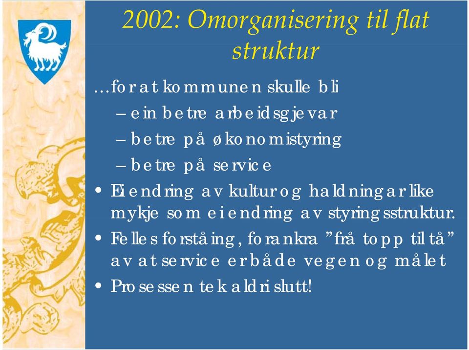 haldningar like mykje som ei endring av styringsstruktur.