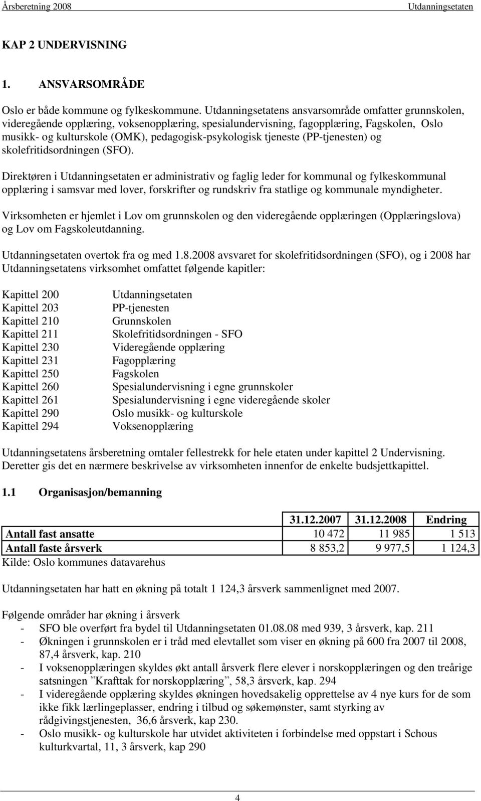 (PP-tjenesten) og skolefritidsordningen (SFO).